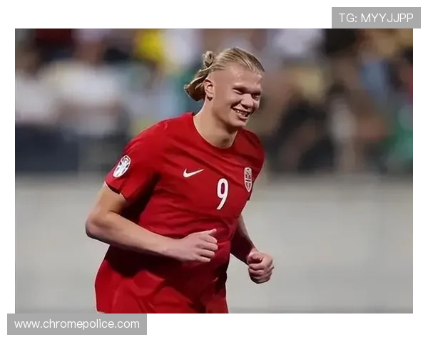 哈兰德持续突破，刷新挪威进球纪录，状态值得关注